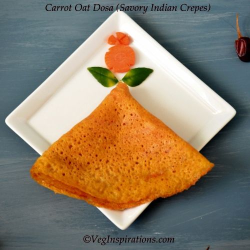 Carrot Oat Dosai~Carrot Dosa~Savory Indian crepes