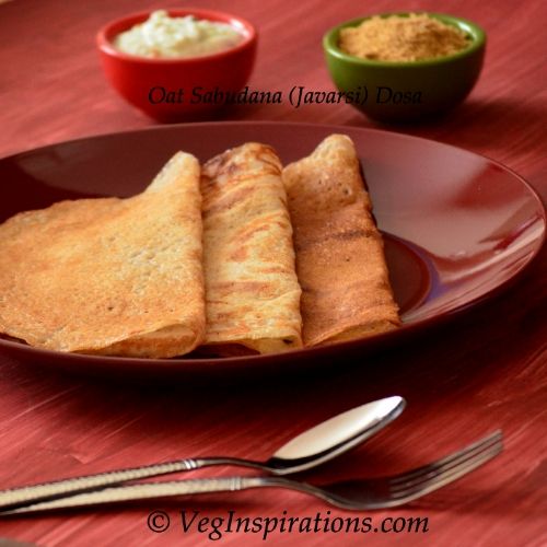 Javarsi Oat Dosai ~ Sabudana Oat Dosa ~ Savory Indian crepes made with oats and sago