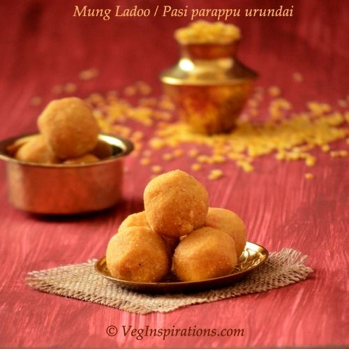 Moong Dhal Ladoo-Pasi Parappu Urundai-Indian sweet made with mung bean lentil | Veg Inspirations